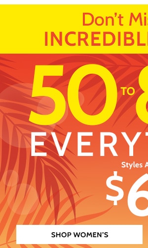 Don't miss these increadilbe Savings! 50% to 80% Off Sitewide! Styles as low as $6.99 - Shop Women's