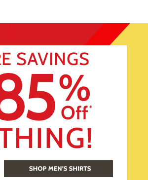 Even more Savings! 60% to 85% Off Everything! Shop Men's Shirts
