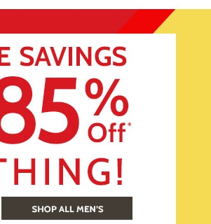Even more Savings! 60% to 85% Off Everything! Shop Men's