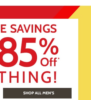 Even more Savings! 60% to 85% Off Everything! Shop Men's