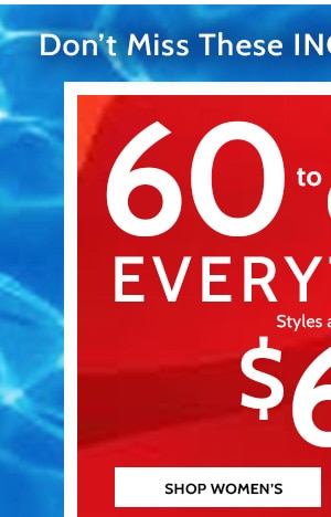 Don't miss These Increadible Savings! 60 to 80% Off Everything! Styels as low as $6.99 - Shop Women's
