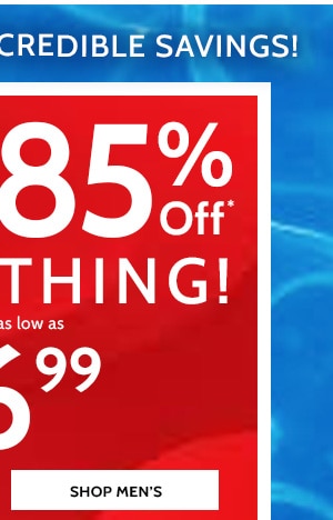 Don't miss These Increadible Savings! 60 to 80% Off Everything! Styels as low as $6.99 - Shop Men's