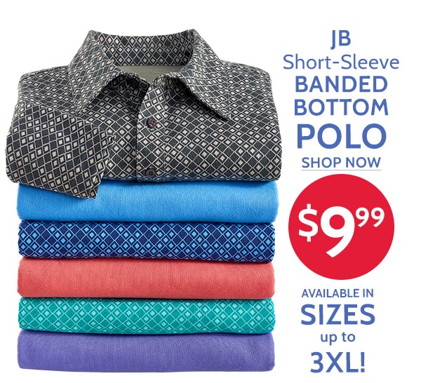 JB Short Sleeve Banded Bottom Polo Shop Now $9.99 Available in Sives Up to 3XL