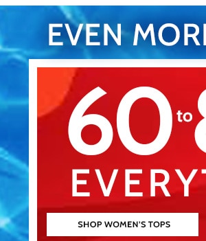 Even more Savings! 60 to 80% Off Everything! Shop Women's Tops