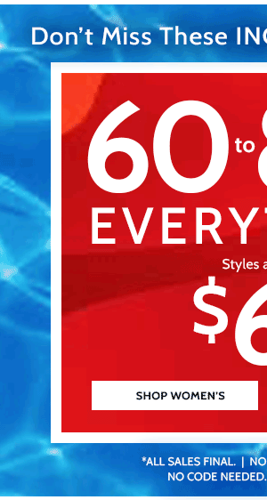 Don't Miss increadibnle Savings! 60 to 80% Off Everything! Shop Women's