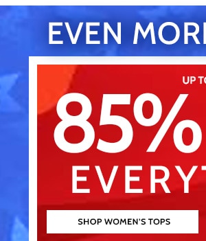 Even more Savings! 60 to 80% Off Everything! Shop Women's Tops