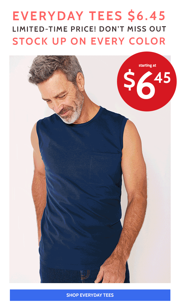 Everyday Tees $6.45 Limited time Price! Dont miss Out Stock Up on Every Color - Shop Everyday Tees