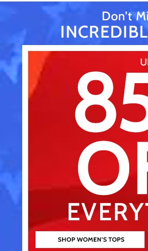 Don't miss these increadible Savings! 85% Off Everything! Shop Women's Tops