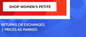Don't miss these increadible Savings! 85% Shop Women's Petites 