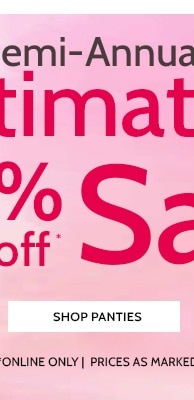 Semi-Annual Imtimates Sale 200+ Styles, Bras, Panties & more Starting at $13.97 - Shop Panties