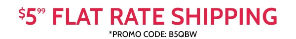 $5.99 Flat Rate Shipping use code B5BW