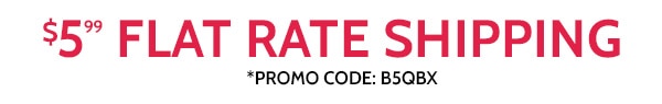 $5.99 Flat Rate Shipping use code B5QBX