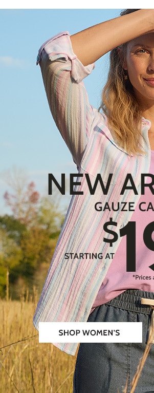Spring looks are here! New Arrivals! Gauze Camp Shirt Starting at $19.99* Shop Women's