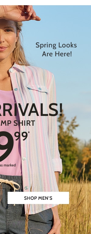 Spring looks are here! New Arrivals! Gauze Camp Shirt Starting at $19.99* Shop Men's