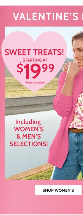 Valentine's Day Preview Sweat Treats starting at $19.99 Including Women's and Men's Selections! Shop Women's