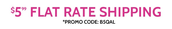 $5.99 Flat Rate Shipping use code B5QBX