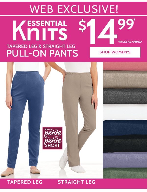 Web Exclusive! Essential Knit Pull-On pants. Tapered & Stright leg $14.99 - Shop Women's