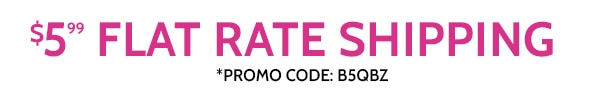 $5.99 Flat Rate Shipping use code B5QBZ