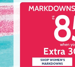 Markdowns & Clearance up to 85% off when you take an extra 30% off - Shop Women's Markdowns