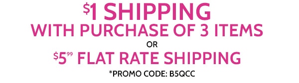 $1 Flat Rate Shiping with purchase of 3 Items or $5.99 Flat Rate Shipping use code B5QCC
