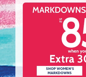 Markdowns & Clearance up to 85% off when you take an extra 30% off - Shop Women's Markdowns