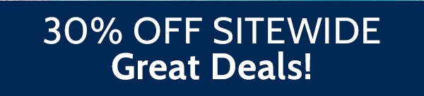 30% Off Sitewide Great Deals!