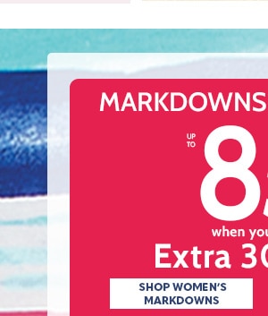 Markdowns & Clearance up to 85% off when you take an extra 30% off - Shop Women's Markdowns