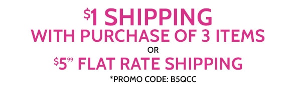 $1 Flat Rate Shiping with purchase of 3 Items or $5.99 Flat Rate Shipping use code B5QCC