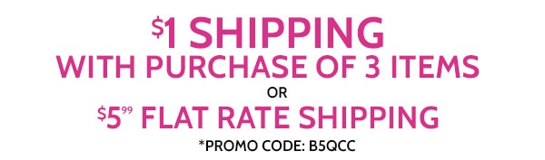 $1 Flat Rate Shiping with purchase of 3 Items or $5.99 Flat Rate Shipping use code B5QCC