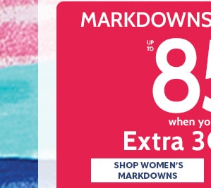 Markdowns & Clearance up to 85% off when you take an extra 30% off - Shop Women's Markdowns