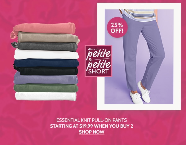 Essentiall Knit Pull On Pants Starting at $19.99 When you Buy 2 - Shop Now