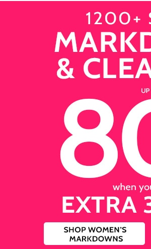 Markdowns & Clearance up to 8-% Off when you take an extra 30% Off- Shop Women's Markdowns